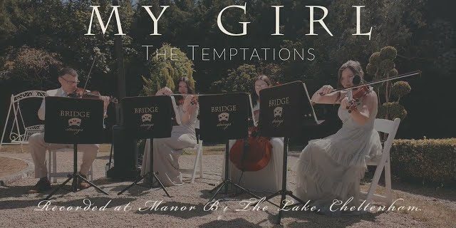🎻❤️ My Girl - The Temptations - Bridge Strings - Manor By The Lake - String Quartet Cover